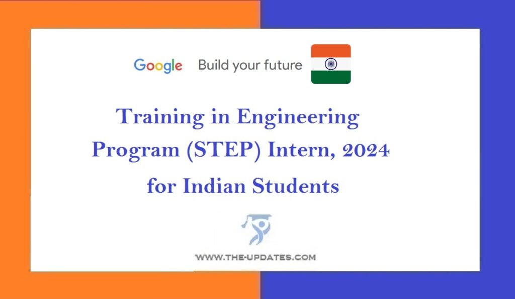 Google Software Student Training in Engineering Program (STEP) Intern, 2024 for Indian Students
