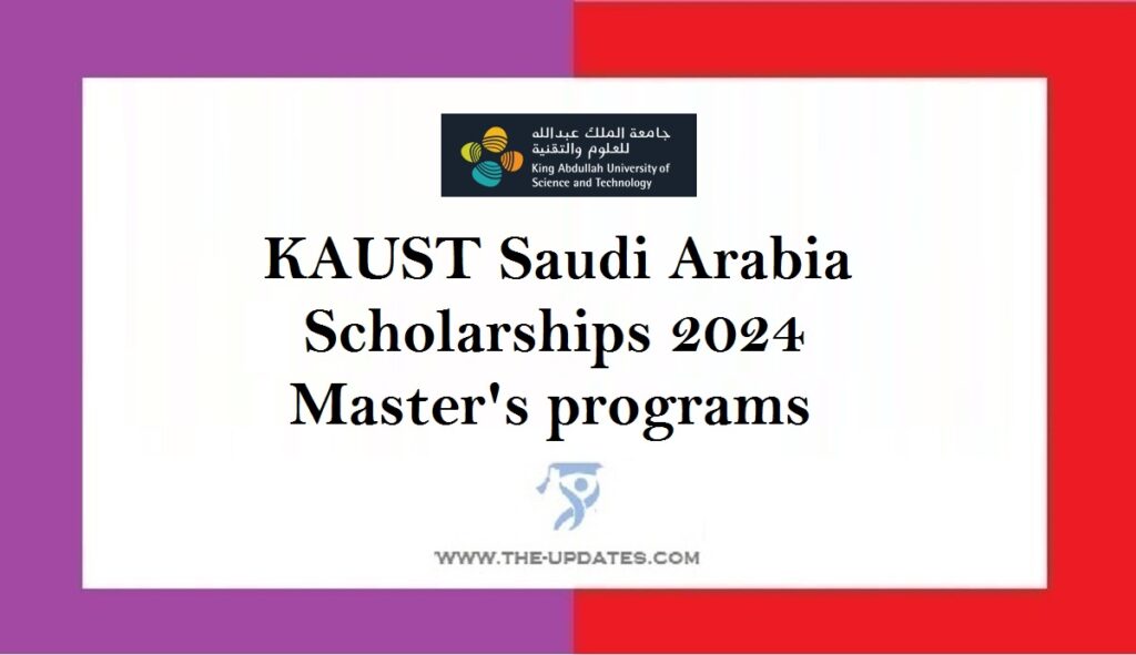 KAUST Saudi Arabia Scholarships 2024 - Master's programs
