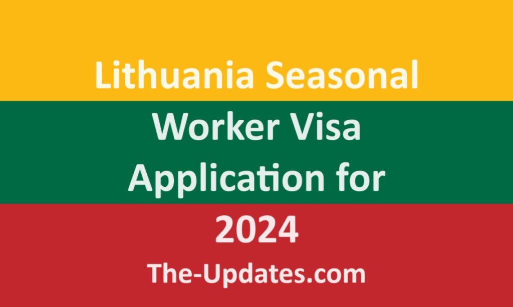 Lithuania Seasonal Worker Visa Application for 2024