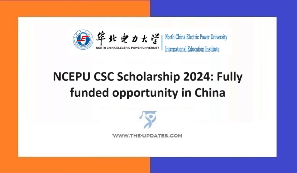 NCEPU CSC Scholarship 2024 Fully funded opportunity in China