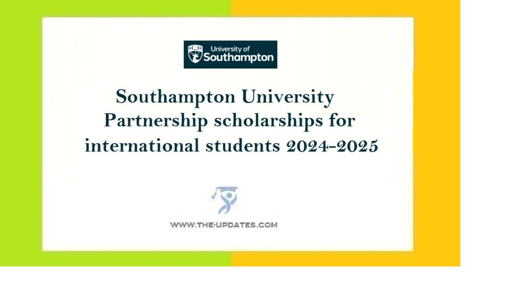 Southampton University Partnership scholarships News for international students 2024-2025
