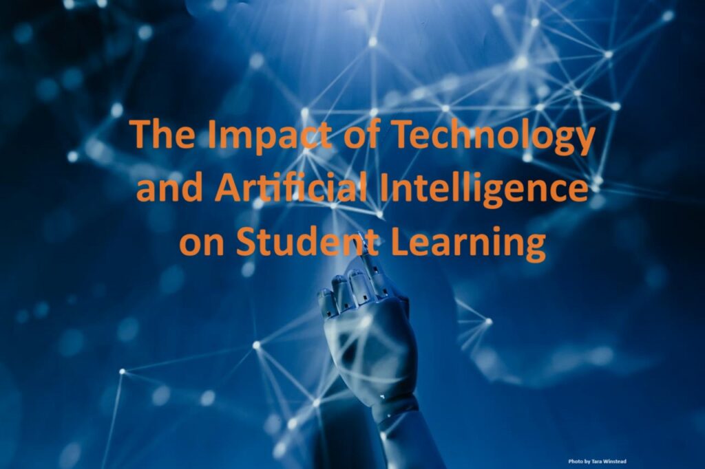 The Impact of Technology and Artificial Intelligence on Student Learning