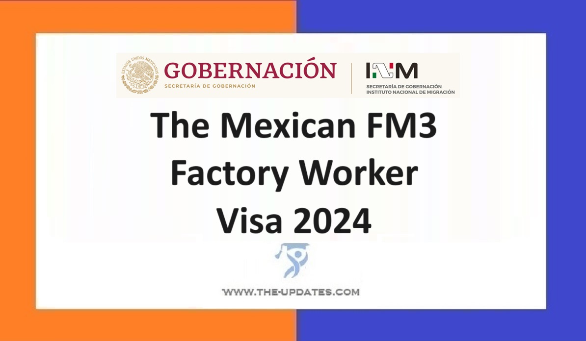 The Mexican FM3 Factory Worker Visa 2024 No IELTS Required   The Mexican FM3 Factory Worker Visa 2024 