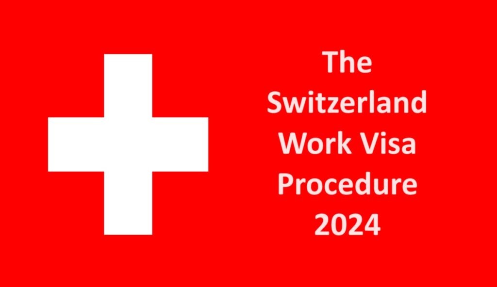 The Switzerland Work Visa Procedure 2024