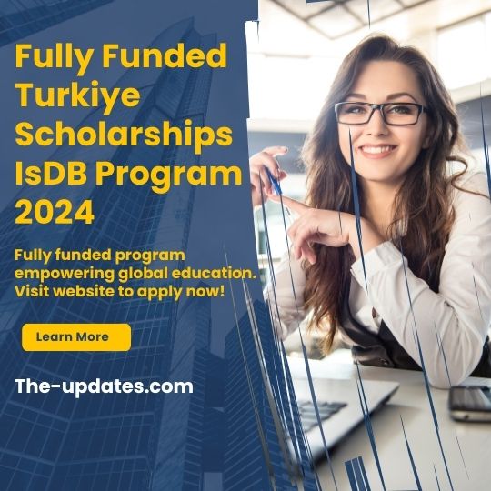 Fully Funded Turkiye Scholarships - IsDB Program 2024