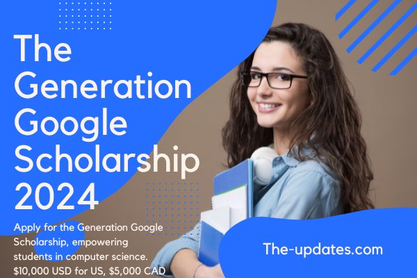 The Generation Google Scholarship News for Tech Students 2024-2025