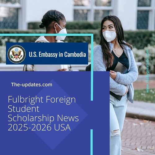 Fulbright Foreign Student Scholarship News 2025-2026 USA