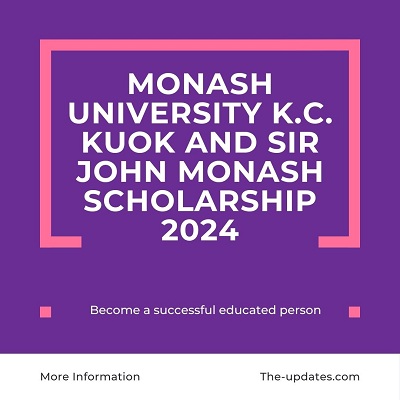 Monash University K.C. Kuok and Sir John Monash Scholarship 2024