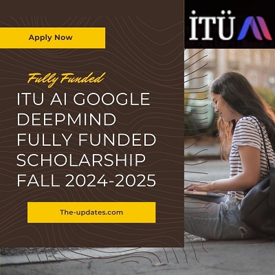 ITU AI Google DeepMind Fully Funded Scholarship Fall 2024-2025