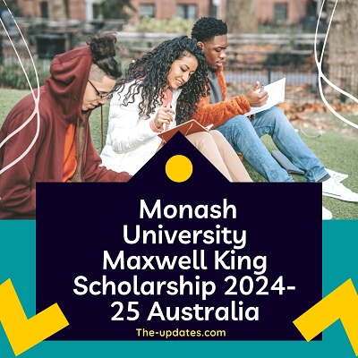Monash University Maxwell King Scholarship 2024-25 Australia