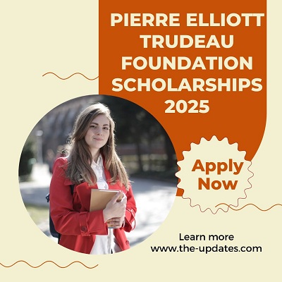 Pierre Elliott Trudeau Foundation Scholarships 2025