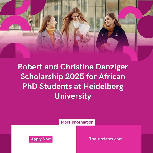 Robert and Christine Danziger Scholarship 2025 for African PhD Students at Heidelberg University