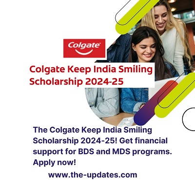 Colgate Keep India Smiling BDS and MDS Scholarship 2024-2025