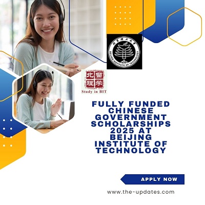 Fully Funded Chinese Scholarships 2025 at Beijing Institute of Technology