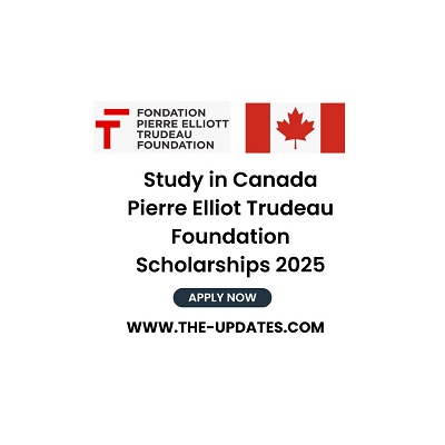 Pierre Elliott Trudeau Foundation Scholarships for PhD Students 2025