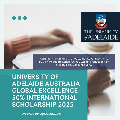 University of Adelaide Australia Global Excellence 50% International Scholarship 2025