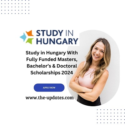 Study in Hungary With Fully Funded Masters, Bachelor’s & Doctoral Scholarships 2024