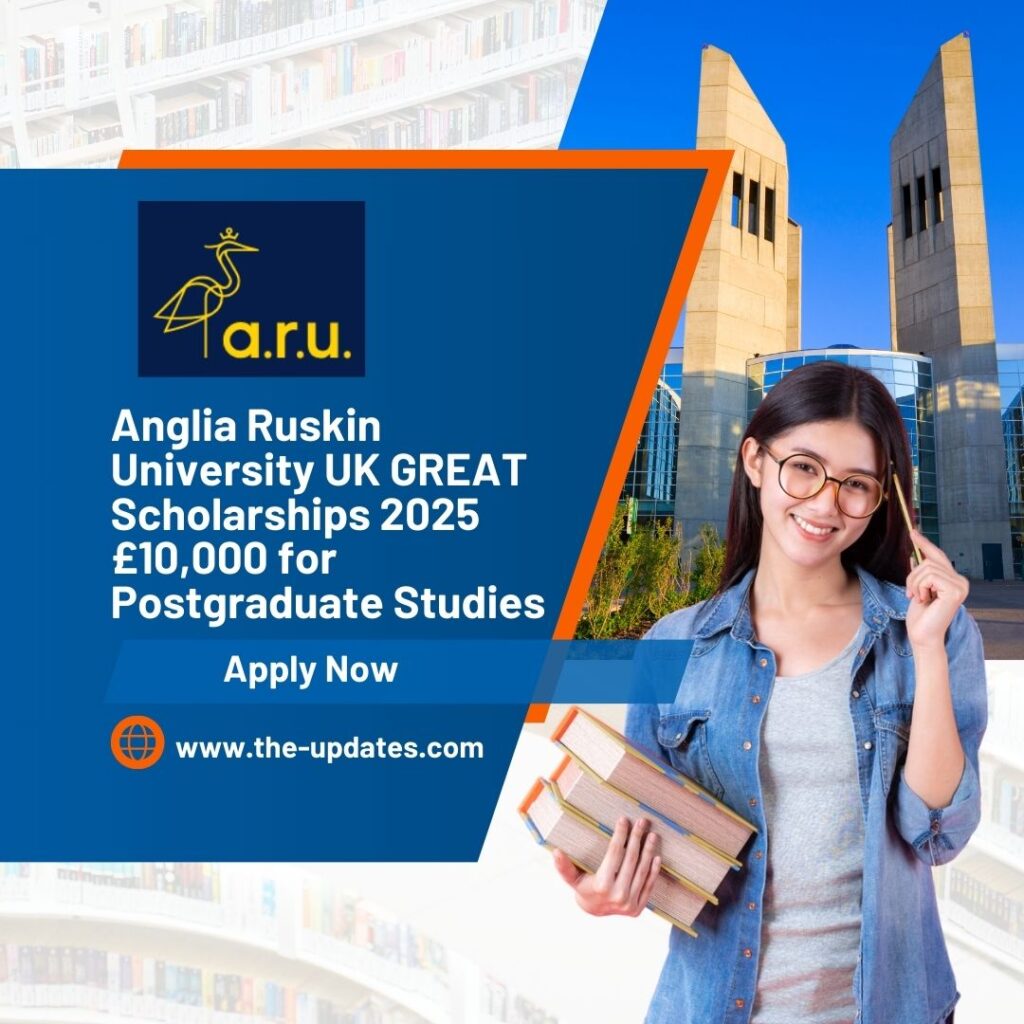 Anglia Ruskin University UK GREAT Scholarships 2025 £10,000 for Postgraduate Studies