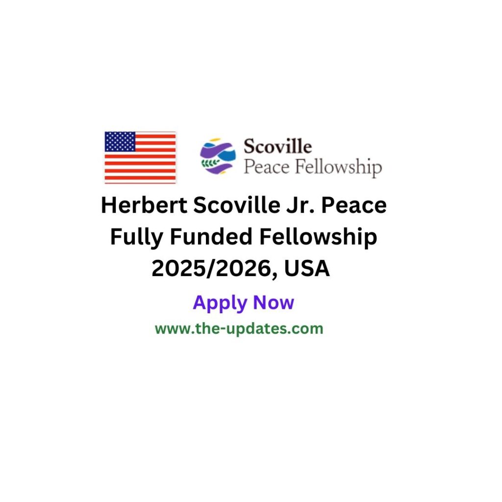 Herbert Scoville Jr. Peace Fully Funded Fellowship 2025/2026, USA