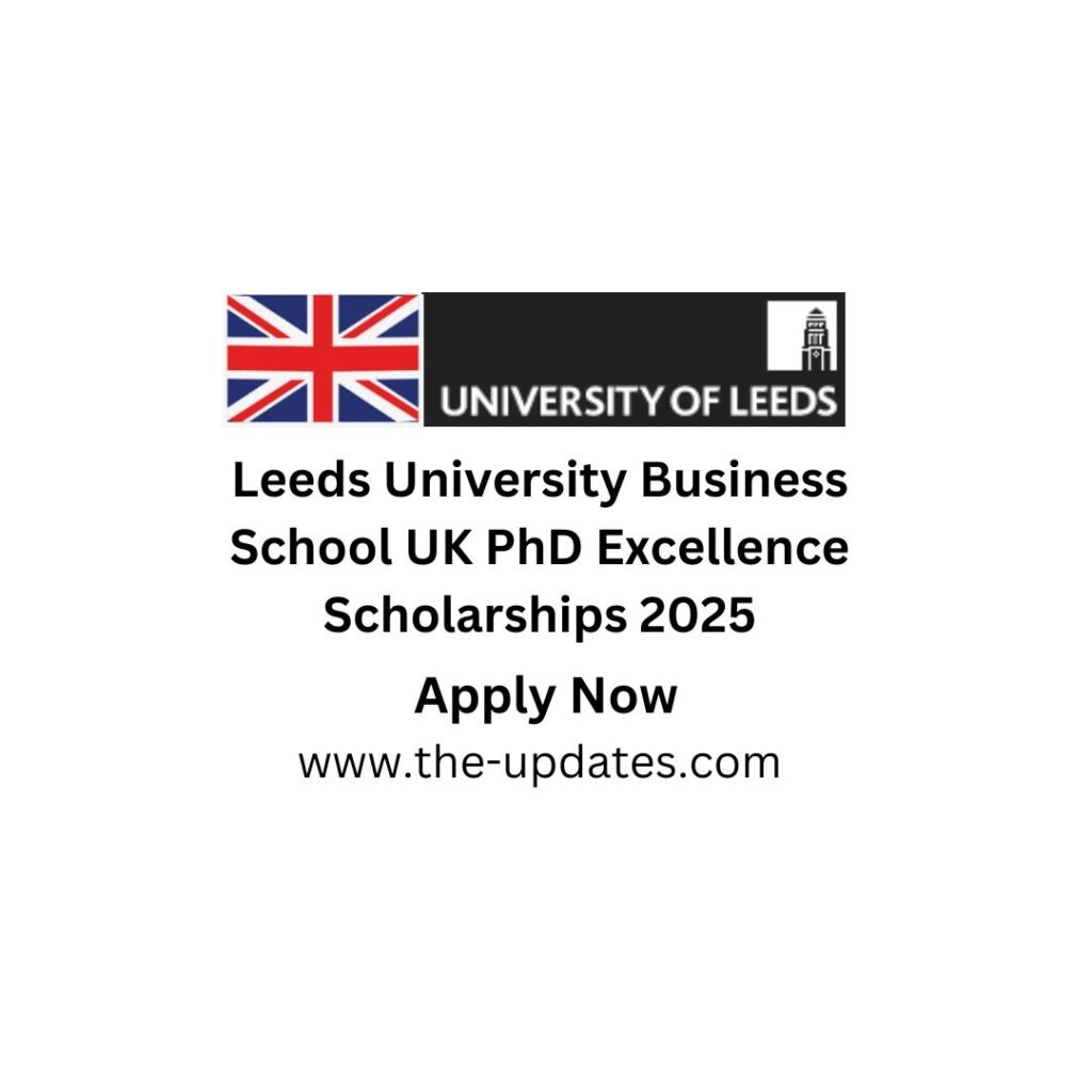 Leeds University Business School UK PhD Excellence Scholarships 2025