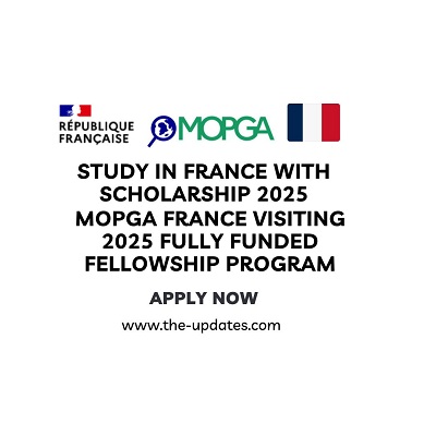 MOPGA France Visiting 2025 Fully Funded Fellowship Program