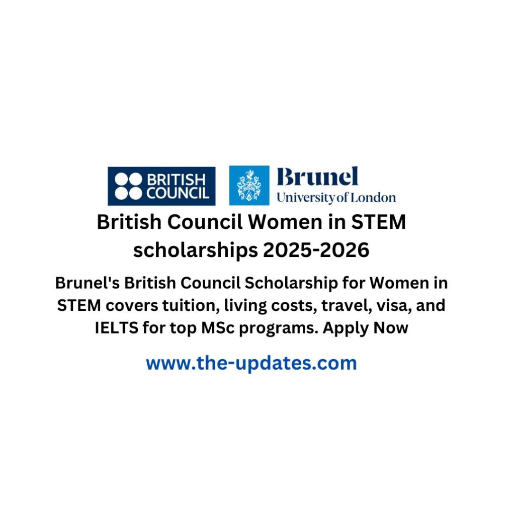 British Council Scholarship for Women in STEM at Brunel University – fully funded MSc programs covering tuition, stipend, travel, visa, and IELTS.