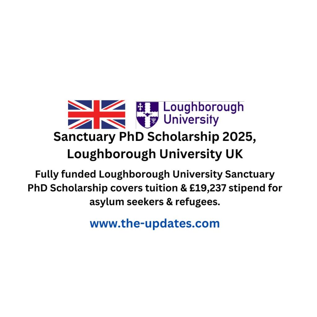 Fully funded Loughborough University PhD scholarship with full tuition coverage and £19,237 stipend for asylum seekers and refugees.